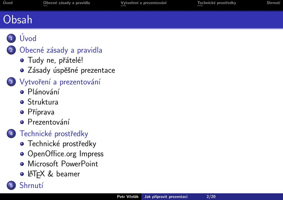 Příprava Prezentování 4 Technické prostředky Technické prostředky OpenOffice.