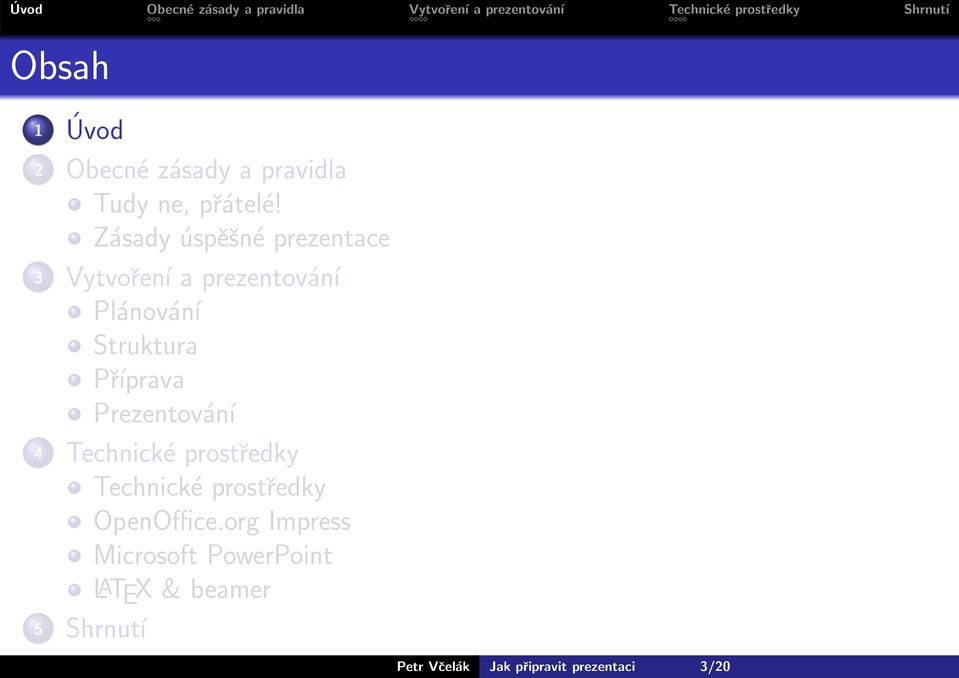 Příprava Prezentování 4 Technické prostředky Technické prostředky OpenOffice.