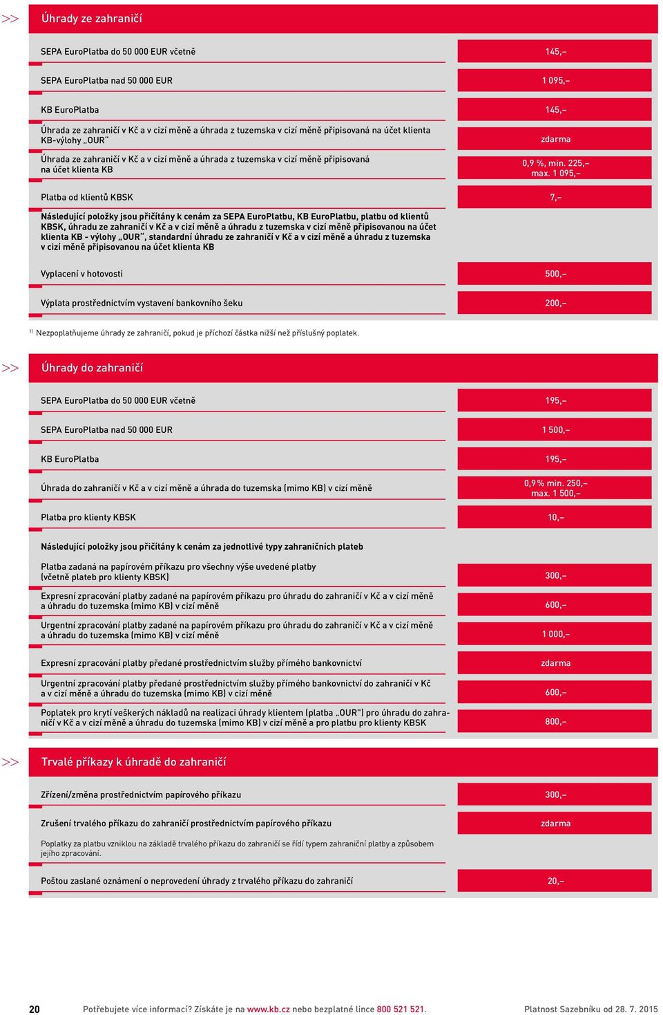 1 095, Platba od klientů KBSK 7, Následující položky jsou přičítány k cenám za SEPA EuroPlatbu, KB EuroPlatbu, platbu od klientů KBSK, úhradu ze zahraničí v Kč a v cizí měně a úhradu z tuzemska v