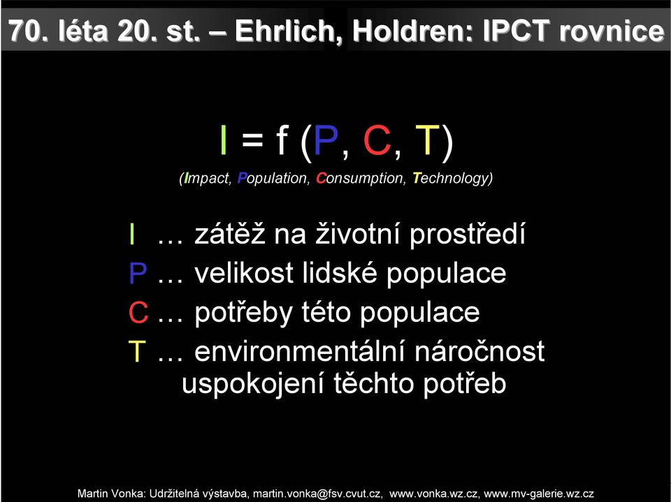 Population, Consumption, Technology) I P C T zátěž na