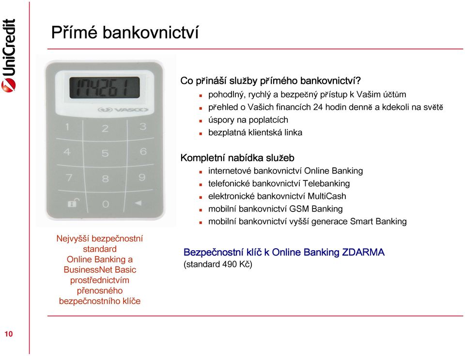 linka Kompletní nabídka služeb internetové bankovnictví Online Banking telefonické bankovnictví Telebanking elektronické bankovnictví MultiCash mobilní