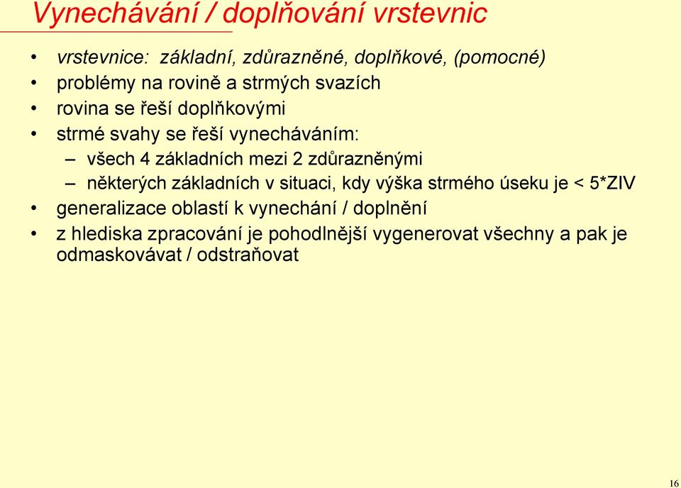 zdůrazněnými některých základních v situaci, kdy výška strmého úseku je < 5*ZIV generalizace oblastí k