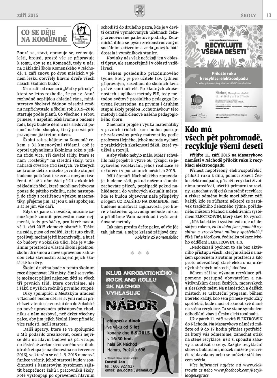 Anně rozhodně nepřijdou chladná rána, ministerstvo školství žádnou zásadní změnu nepřichystalo a školní rok 2015 2016 startuje podle plánů.