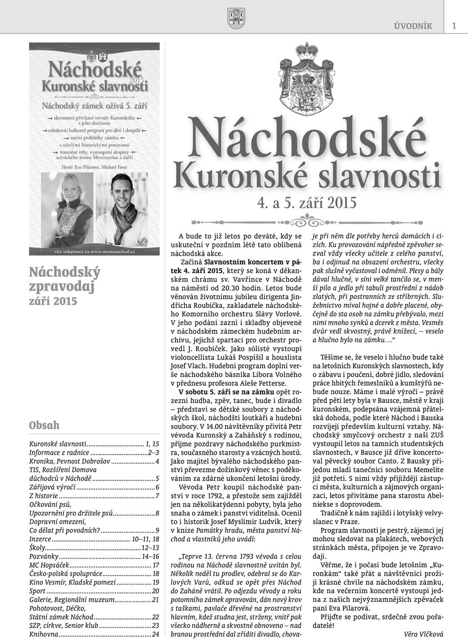 .. 10 11, 18 Školy...12 13 Pozvánky...14 16 MC Hopsáček... 17 Česko-polská spolupráce...18 Kino Vesmír, Kladské pomezí...19 Sport...20 Galerie, Regionální muzeum.