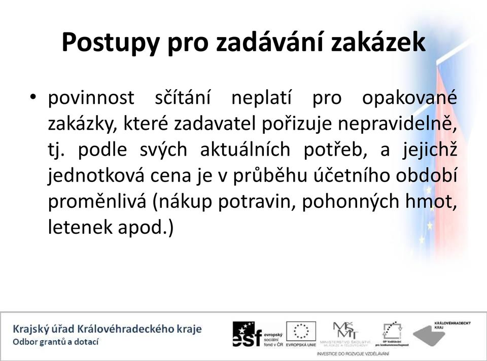 podle svých aktuálních potřeb, a jejichž jednotková cena