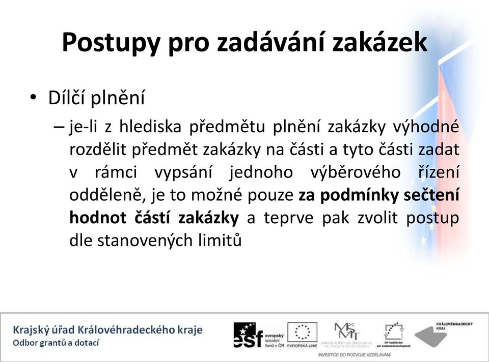 jednoho výběrového řízení odděleně, je to možné pouze za podmínky