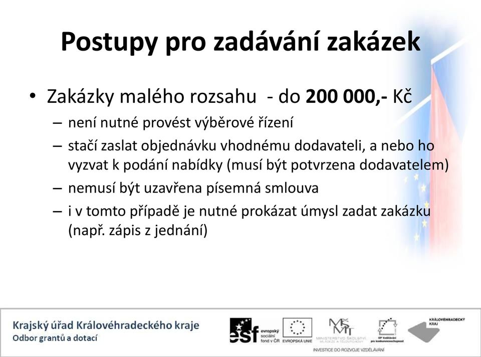 nabídky (musí být potvrzena dodavatelem) nemusí být uzavřena písemná