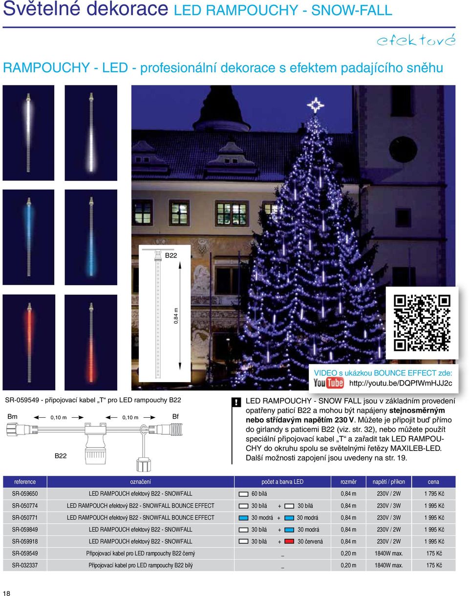 nebo střídavým napětím 230 V. Můžete je připojit buď přímo do girlandy s paticemi B22 (viz. str.