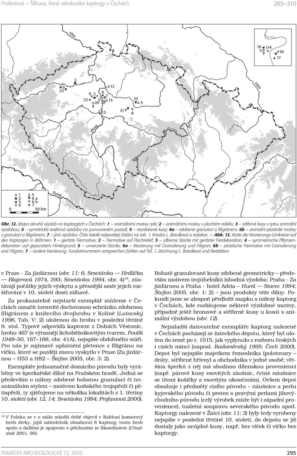 Mapa okruhů výzdob na kaptorgách v Čechách: 1 animálními motivy ryté; 2 animálními motivy v plochém reliéfu; 3 stříbrné kusy s rytou animální výzdobou; 4 symetrická rostlinná výzdoba na puncovaném
