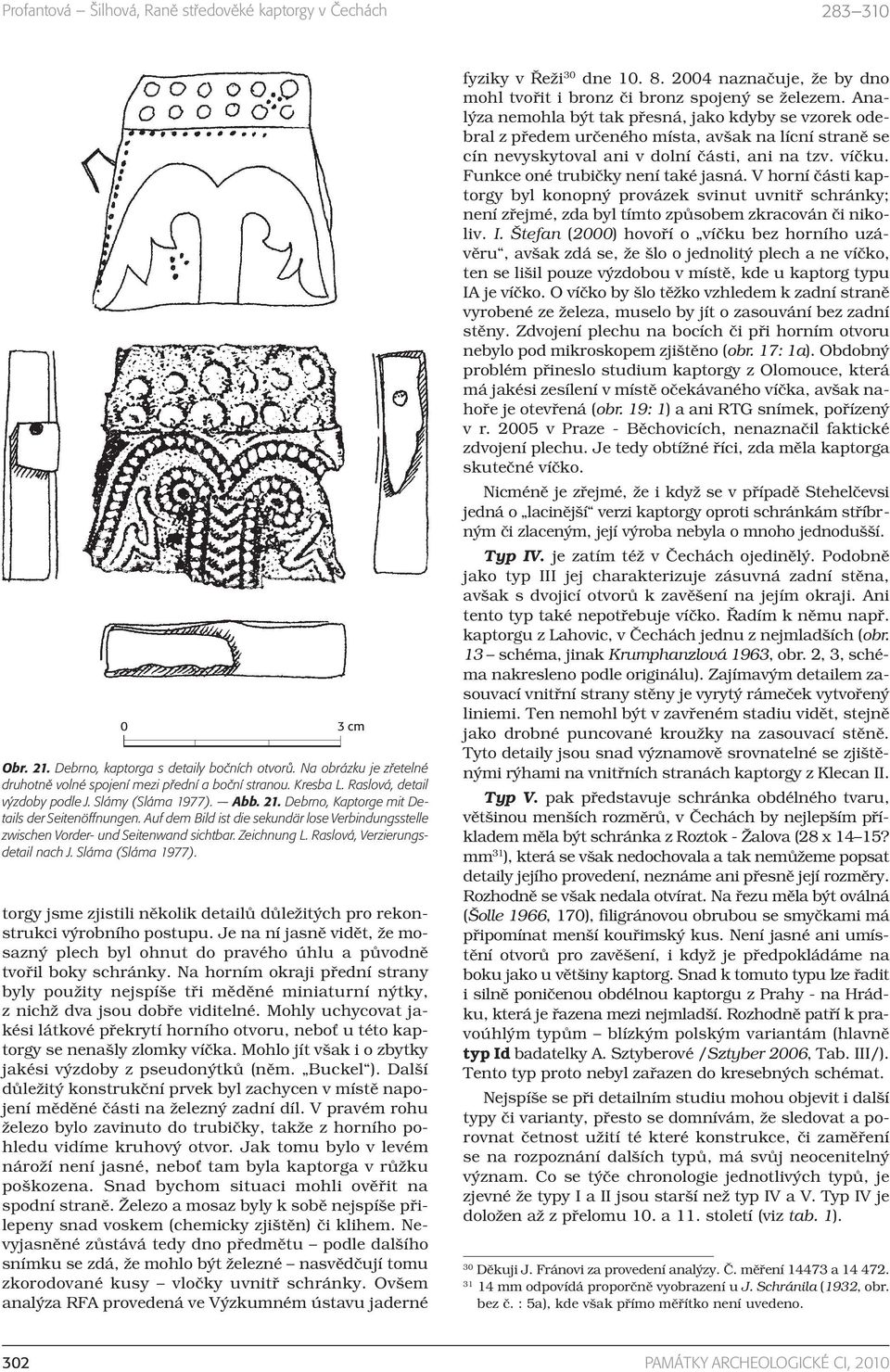 Raslová, Verzierungsdetail nach J. Sláma (Sláma 1977). torgy jsme zjistili několik detailů důležitých pro rekonstrukci výrobního postupu.
