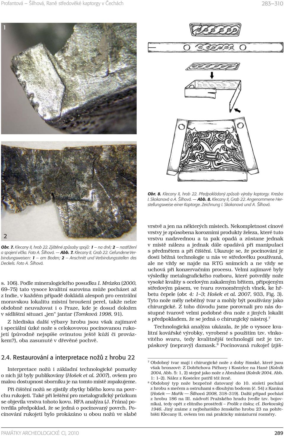 Gefundene Verbindungsweisen: 1 am Boden; 2 Anschnitt und Verbindungsstellen des Deckels. Foto A. Šilhová. s. 106). Podle mineralogického posudku I.