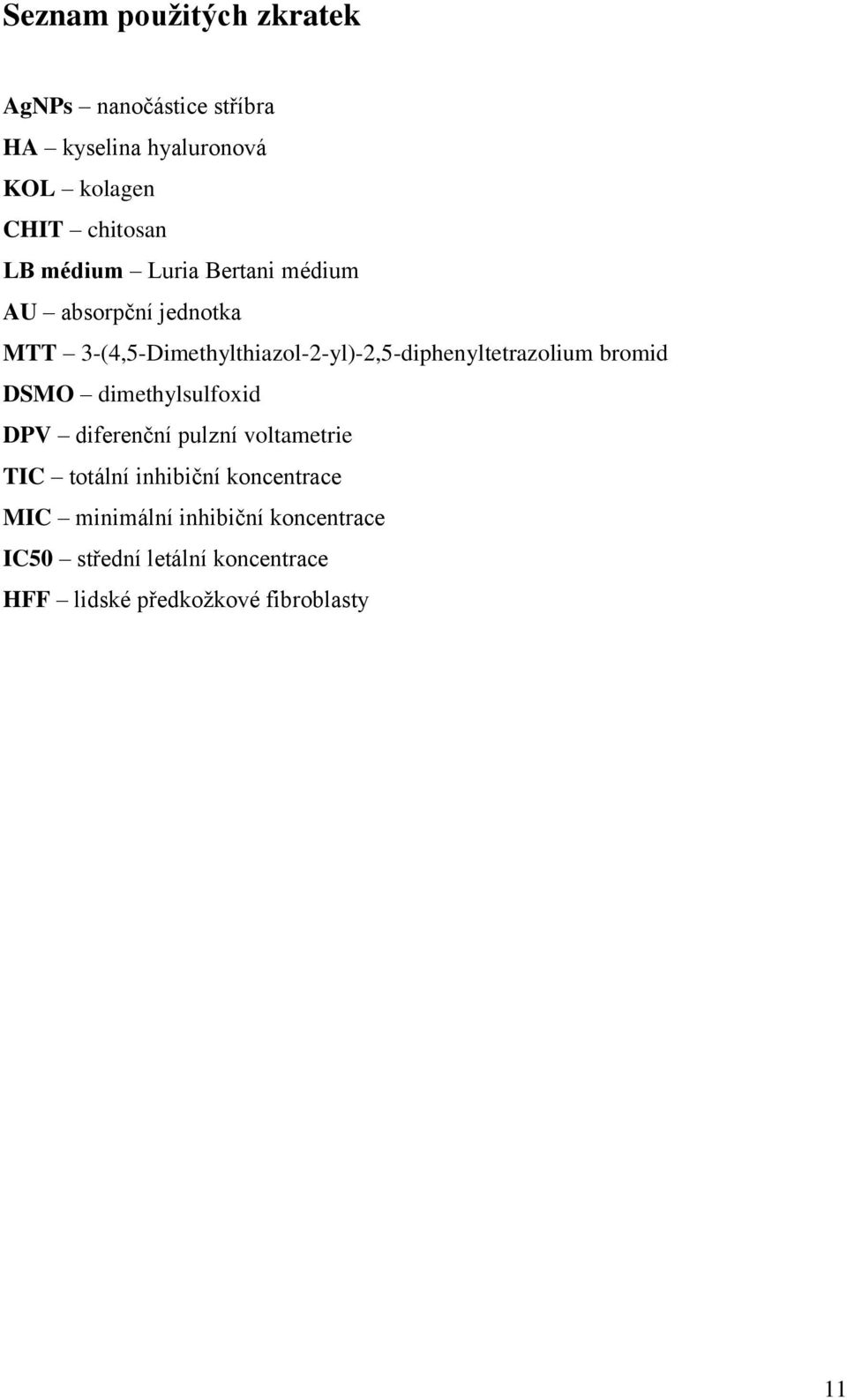 3-(4,5-Dimethylthiazol-2-yl)-2,5-diphenyltetrazolium bromid DSMO dimethylsulfoxid DPV diferenční pulzní