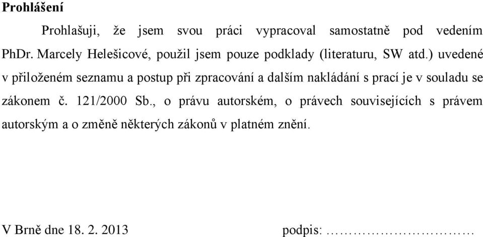 ) uvedené v přiloženém seznamu a postup při zpracování a dalším nakládání s prací je v souladu se