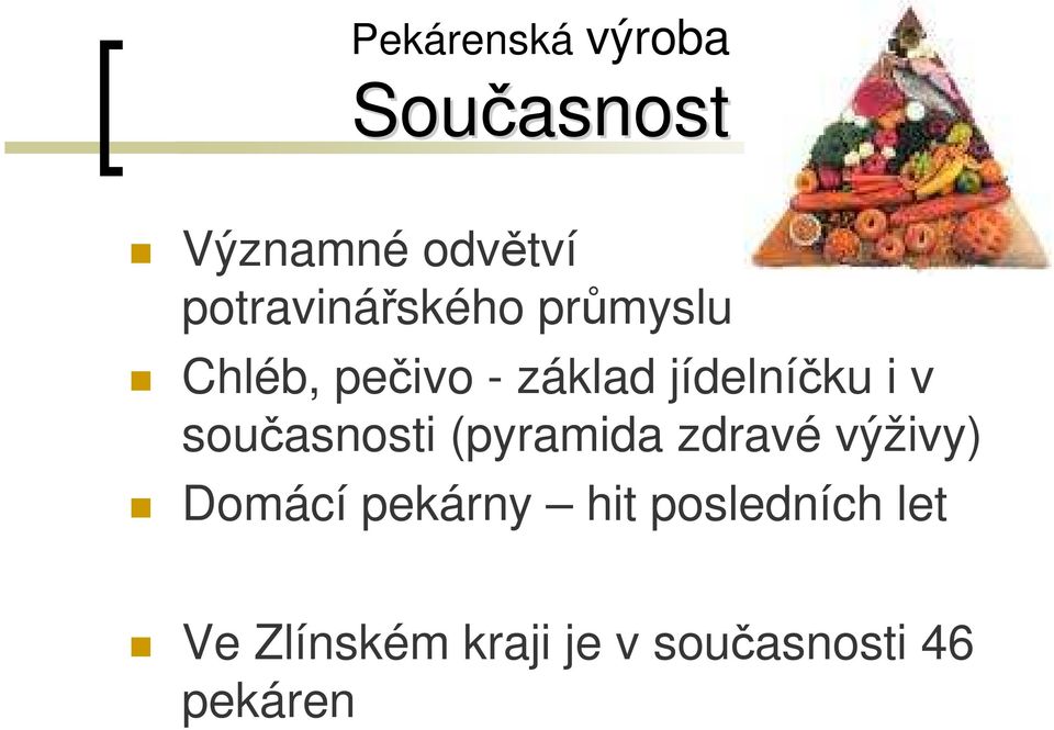 jídelníčku i v současnosti (pyramida zdravé výživy)