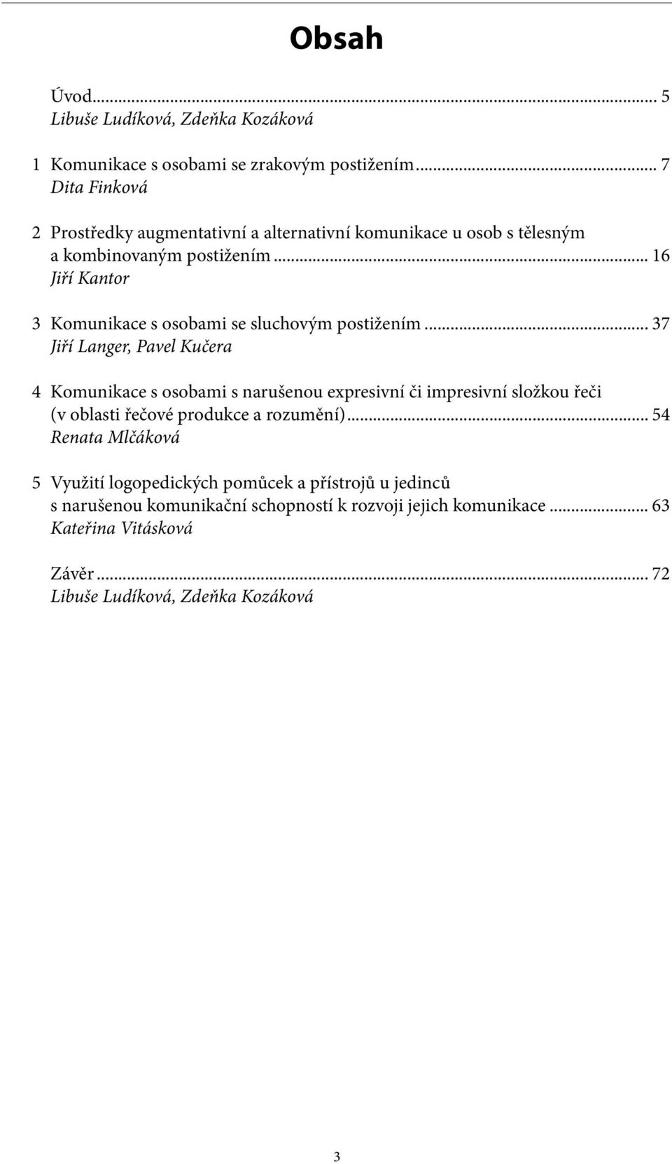 .. 16 Jiří Kantor 3 Komunikace s osobami se sluchovým postižením.