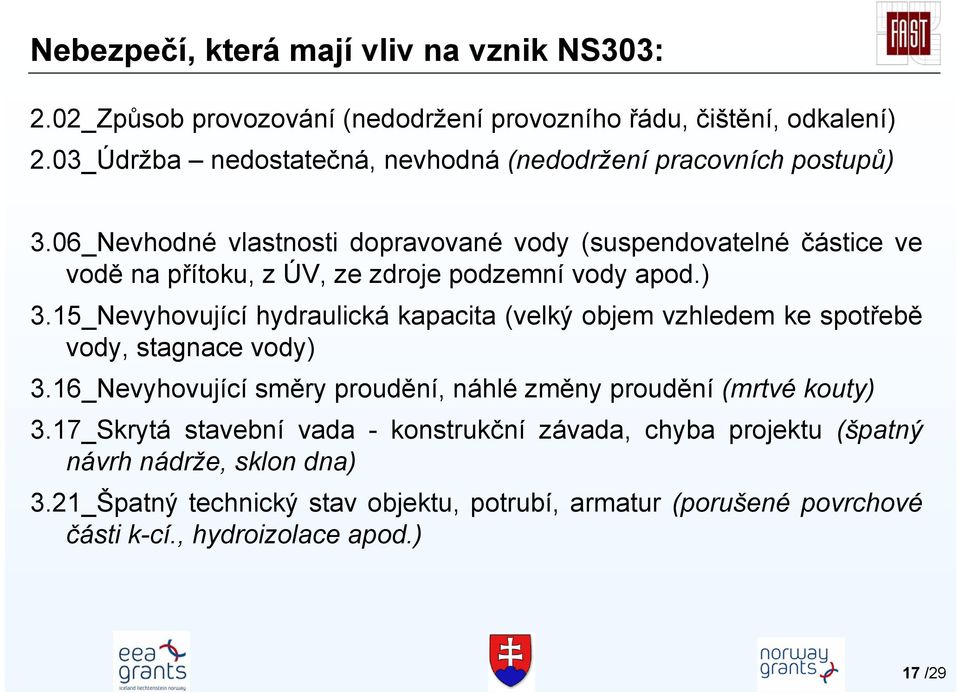 06_Nevhodné vlastnosti dopravované vody (suspendovatelné částice ve vodě na přítoku, z ÚV, ze zdroje podzemní vody apod.) 3.