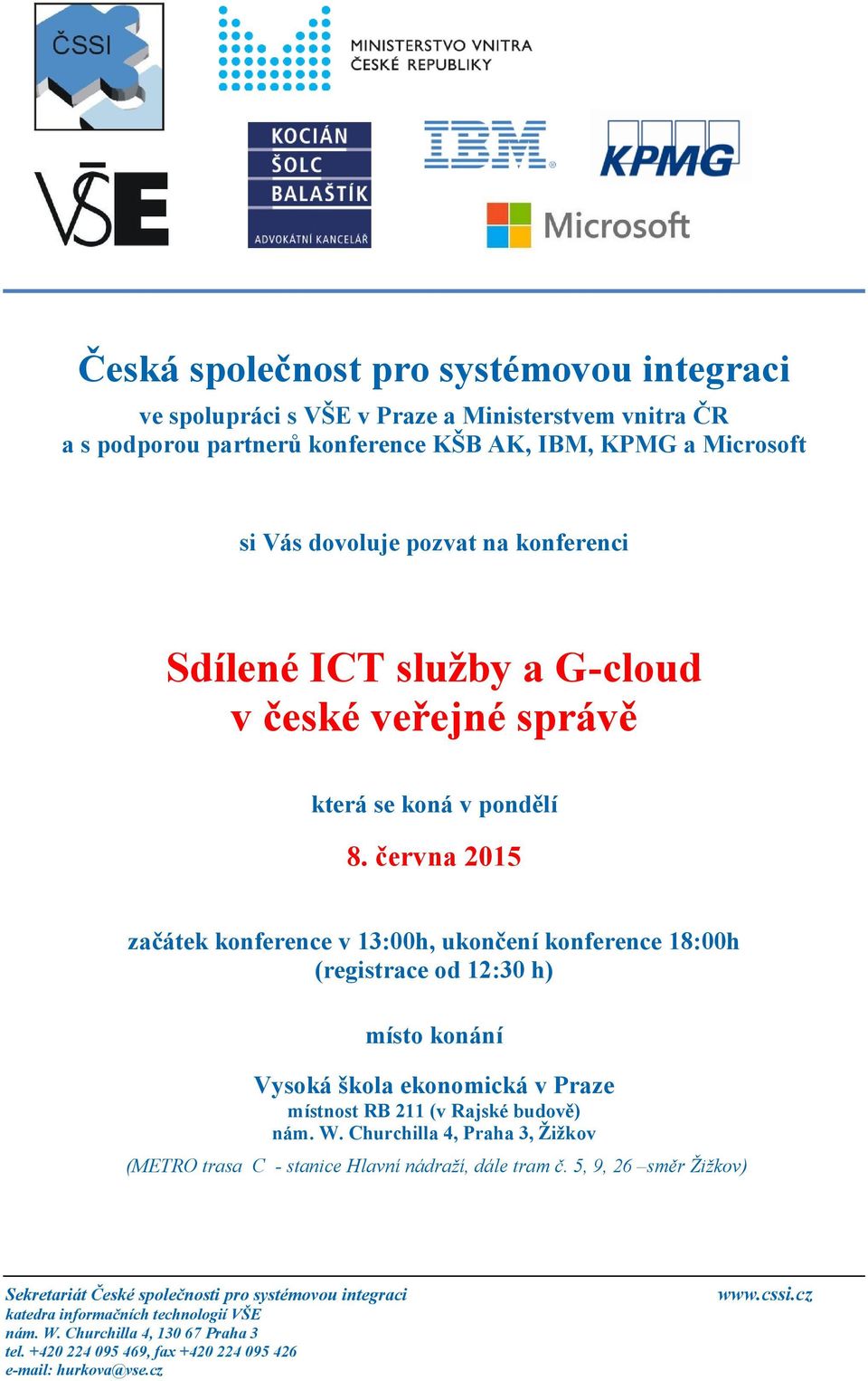 června 2015 začátek konference v 13:00h, ukončení konference 18:00h (registrace od 12:30 h) místo konání Vysoká škola ekonomická v Praze