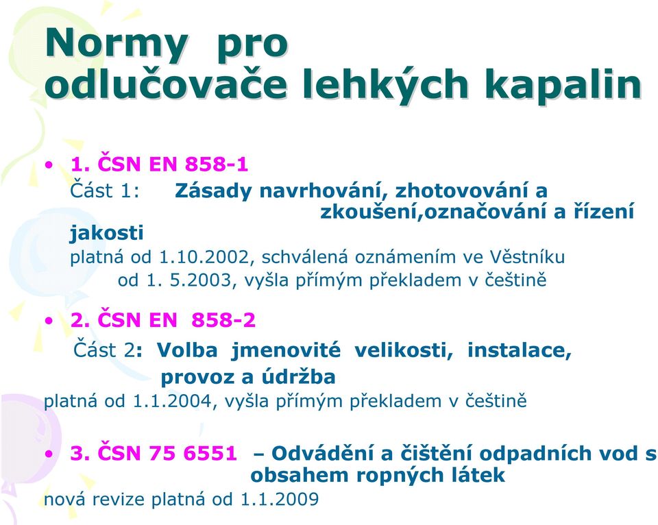 2002, schválená oznámením ve Věstníku od 1. 5.2003, vyšla přímým překladem v češtině 2.