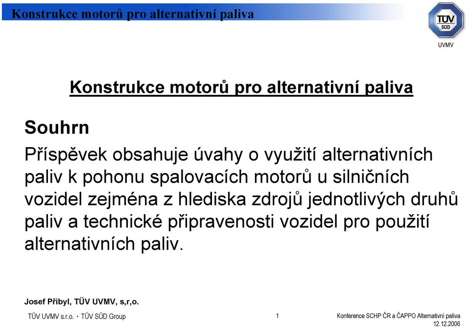 vozidel zejména z hlediska zdrojů jednotlivých druhů paliv a technické