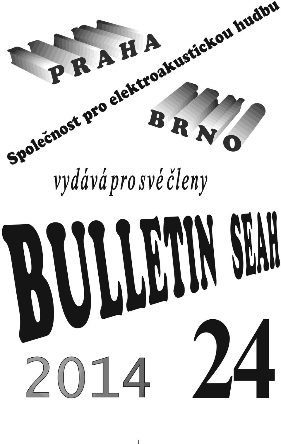 BULLETIN SEAH. Společnost pro elektroakustickou hudbu. Praha - Brno. Vážení  členové SEAH, přátelé a příznivci elektroakustické hudby, - PDF Stažení  zdarma