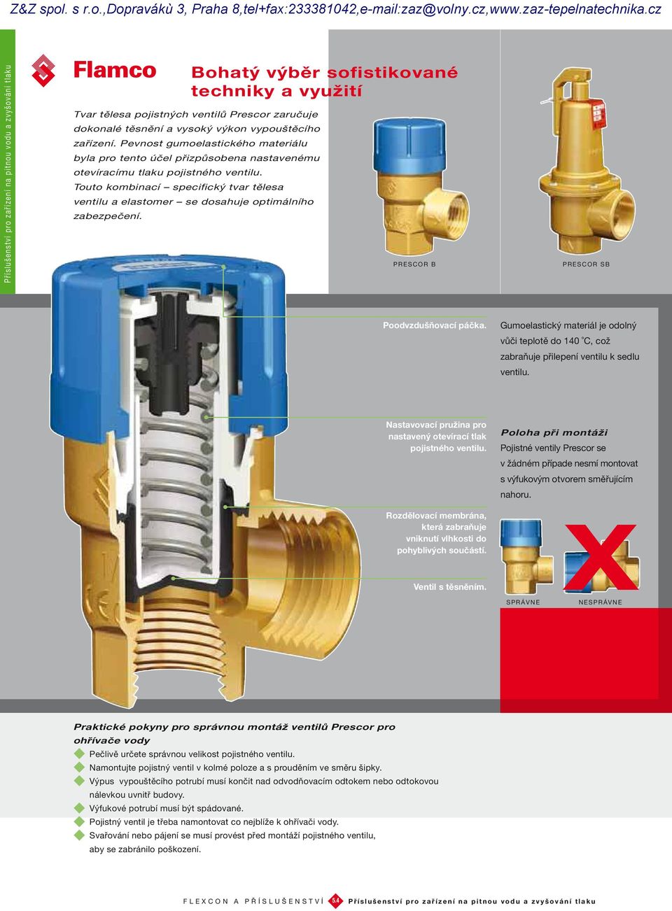 Touto kombinací specifický tvar tělesa ventilu a elastomer se dosahuje optimálního zabezpečení. PRESCOR B PRESCOR SB Poodvzdušňovací páčka.