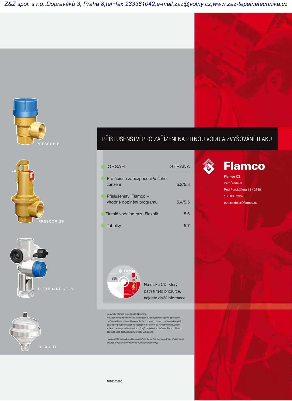 7 FLEXBRANE CE 1 /2 2009 Na disku CD, který patří k této brožurce, najdete další informace. Copyright Flamco b.v., Gouda, Nizozemí.