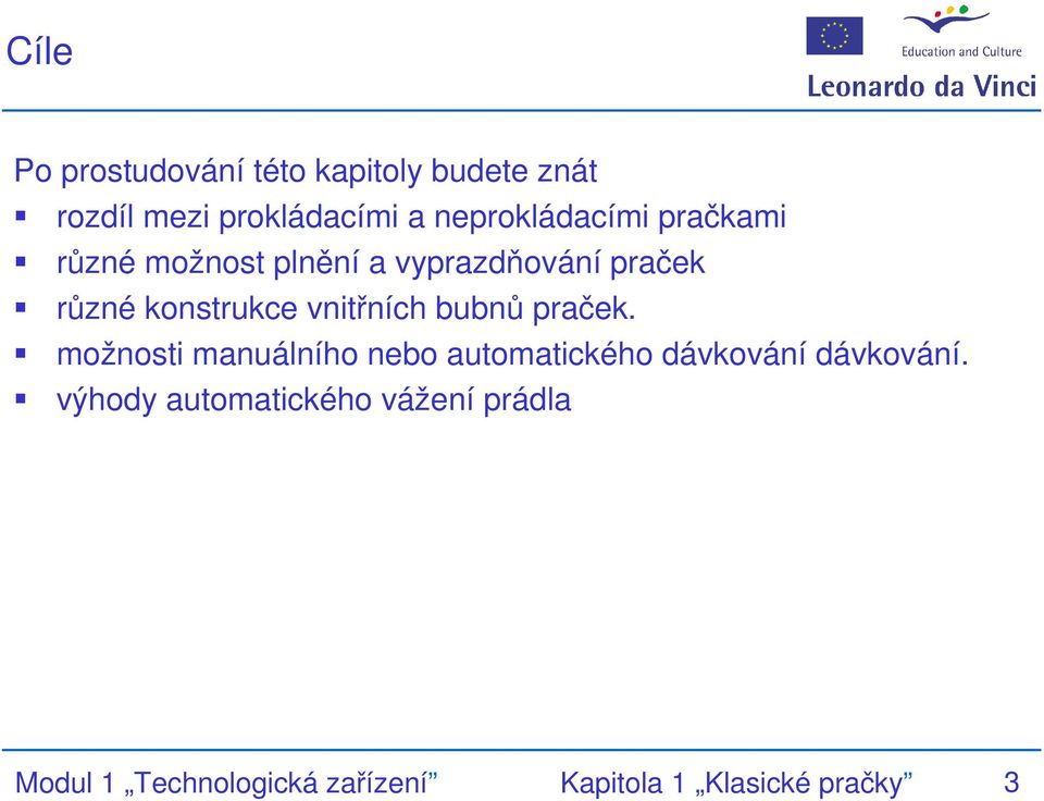 vnitřních bubnů praček. možnosti manuálního nebo automatického dávkování dávkování.