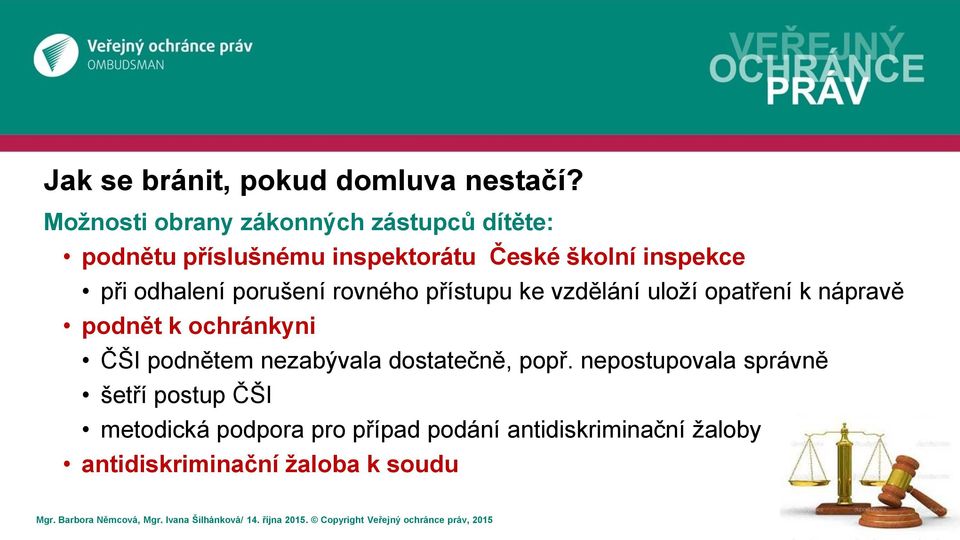 odhalení porušení rovného přístupu ke vzdělání uloží opatření k nápravě podnět k ochránkyni ČŠI