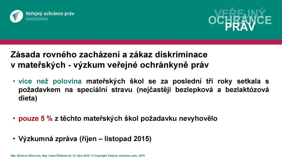 s požadavkem na speciální stravu (nejčastěji bezlepková a bezlaktózová dieta)