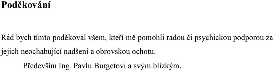 za jejich neochabující nadšení a obrovskou