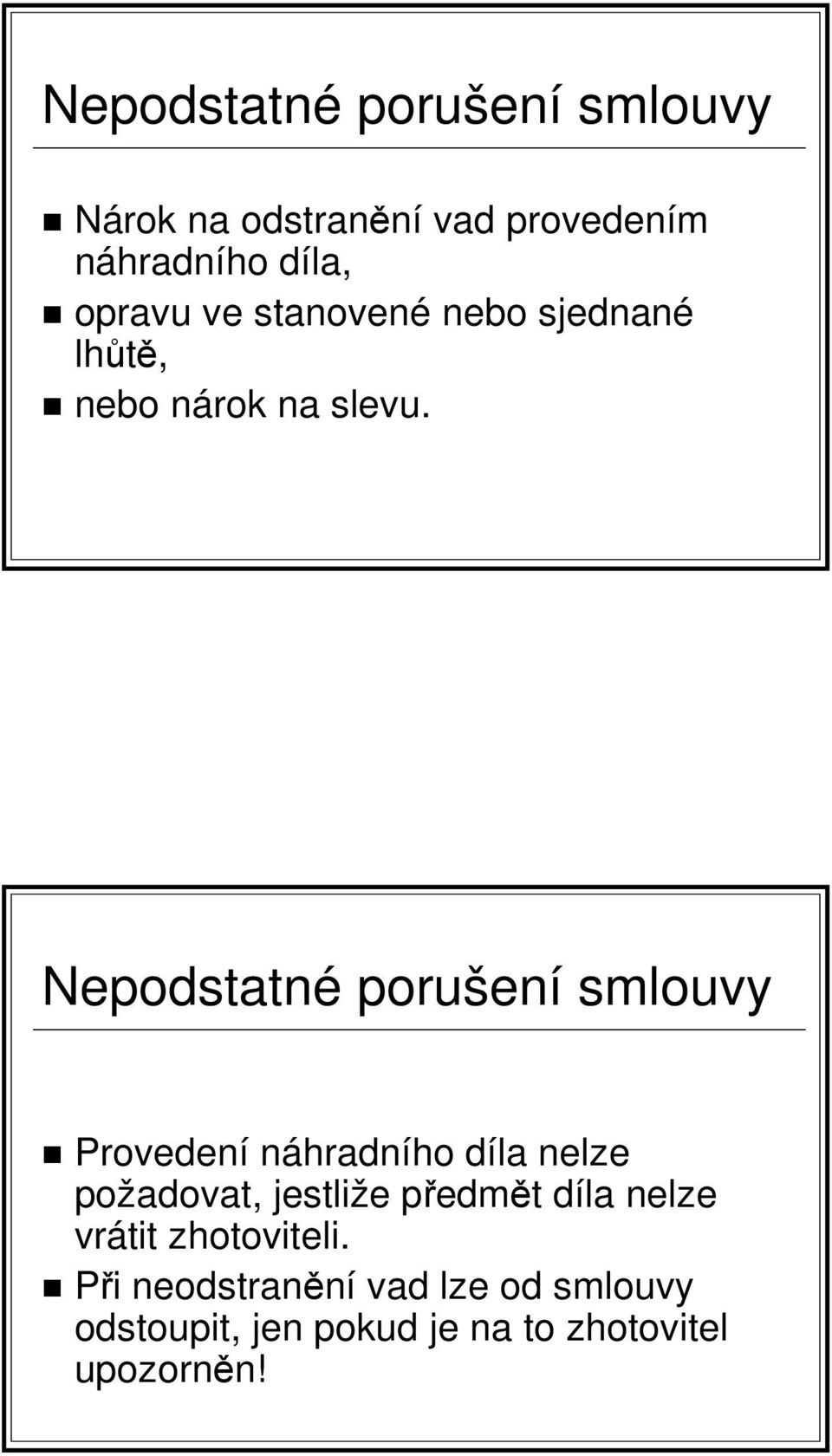 Nepodstatné porušení smlouvy Provedení náhradního díla nelze požadovat, jestliže