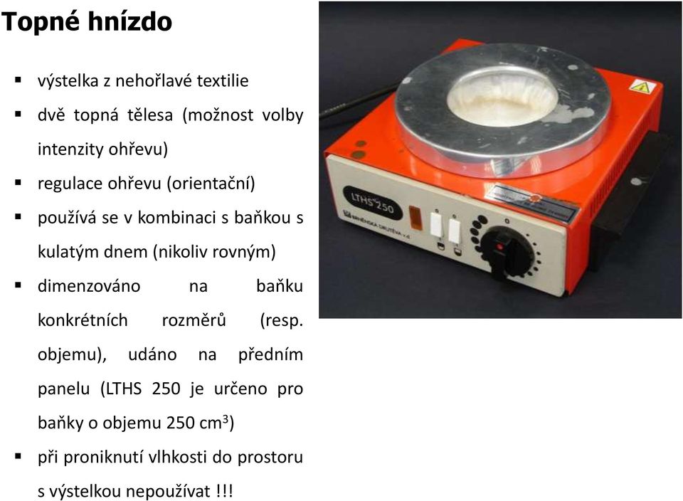dimenzováno na baňku konkrétních rozměrů (resp.