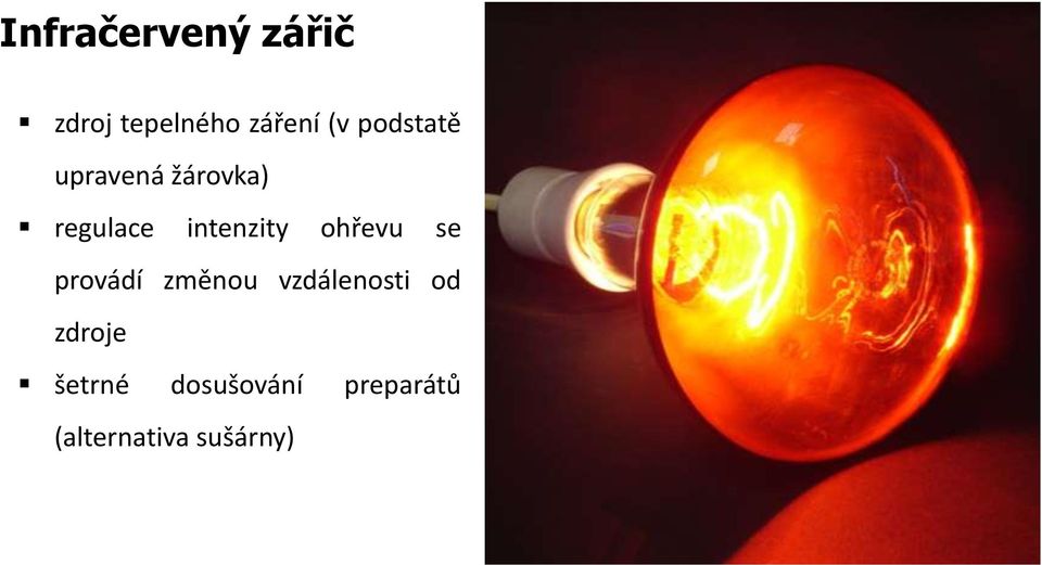 ohřevu se provádí změnou vzdálenosti od zdroje
