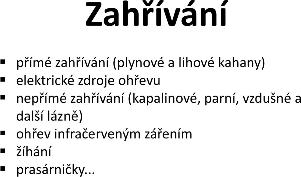 zahřívání (kapalinové, parní, vzdušné a další