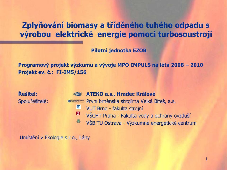 : FI-IM5/156 Řešitel: Spoluřešitelé: ATEKO a.s.