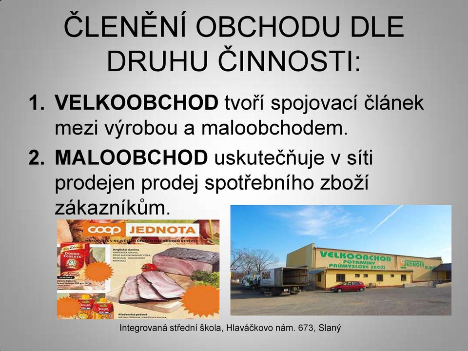 výrobou a maloobchodem. 2.