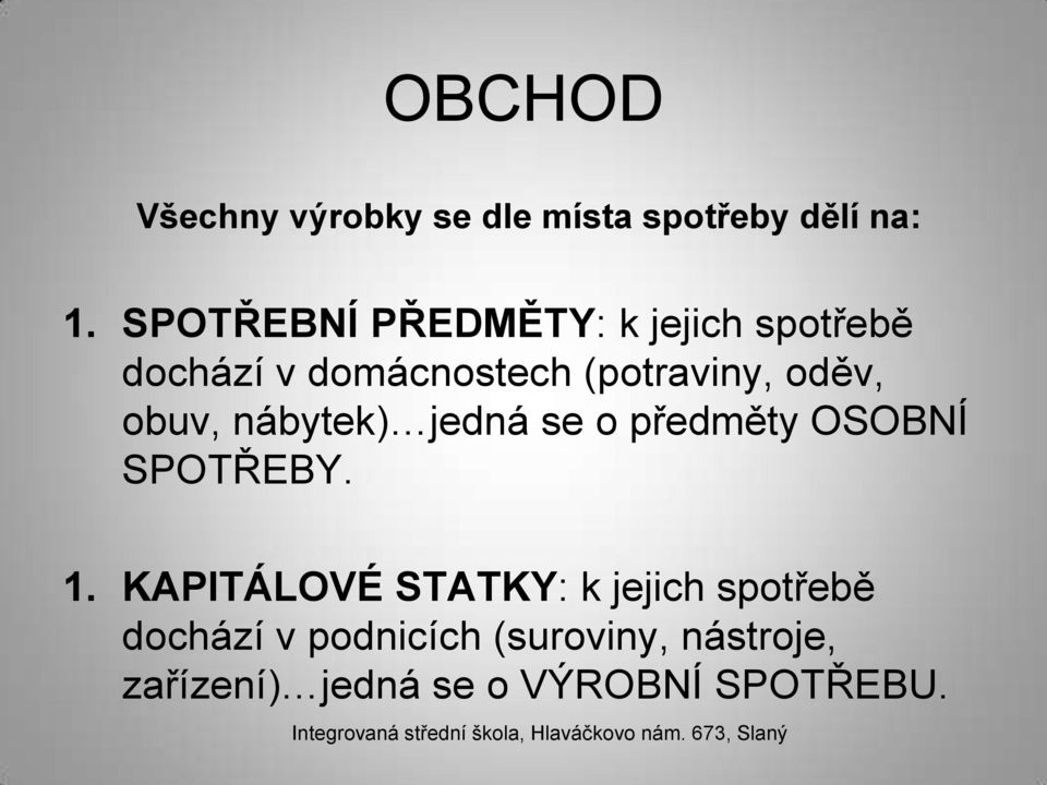 oděv, obuv, nábytek) jedná se o předměty OSOBNÍ SPOTŘEBY. 1.