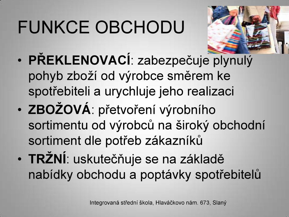 výrobního sortimentu od výrobců na široký obchodní sortiment dle potřeb