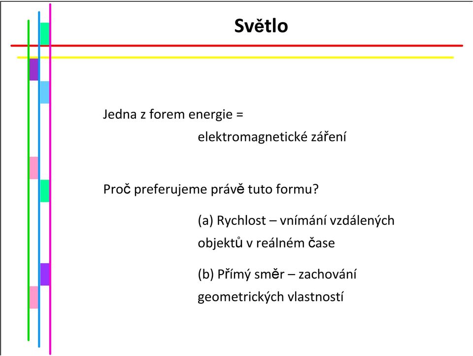 (a) Rychlost vnímánívzdálených objektů v reálném