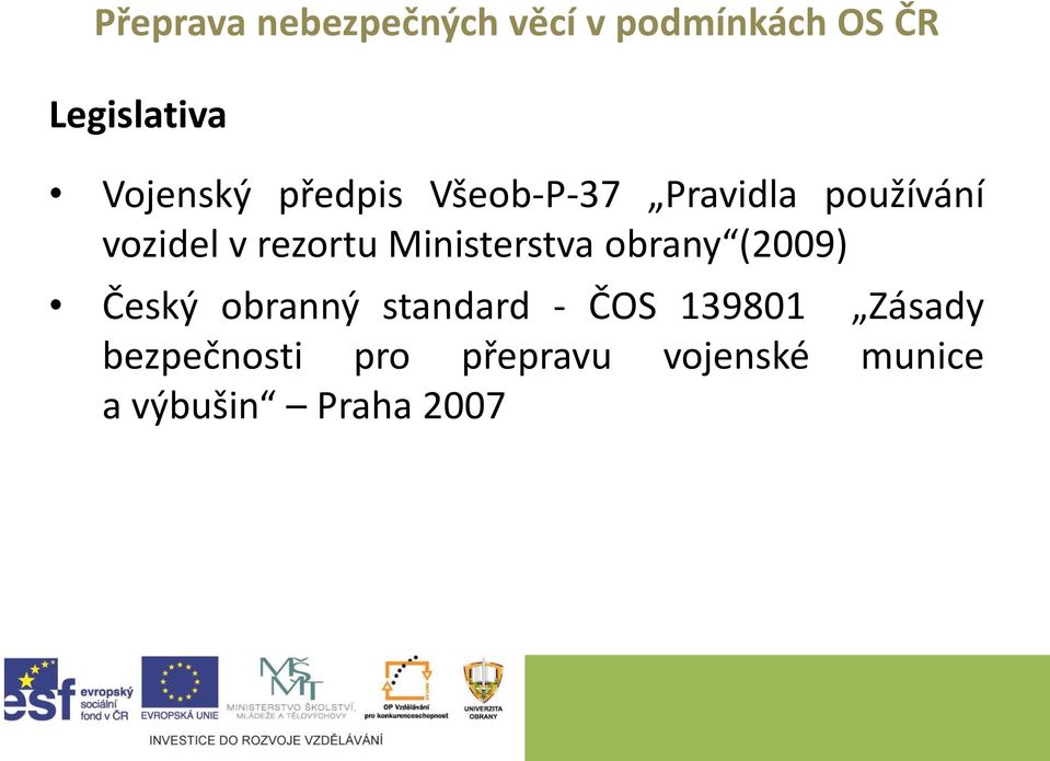 (2009) Český obranný standard - ČOS 139801 Zásady