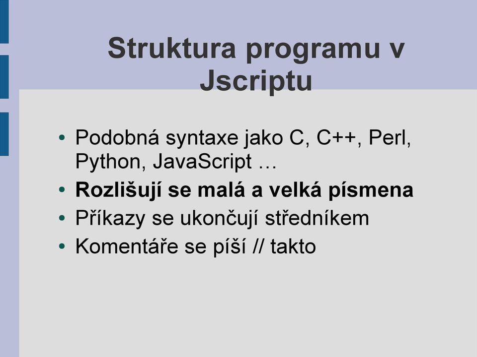 JavaScript Rozlišují se malá a velká