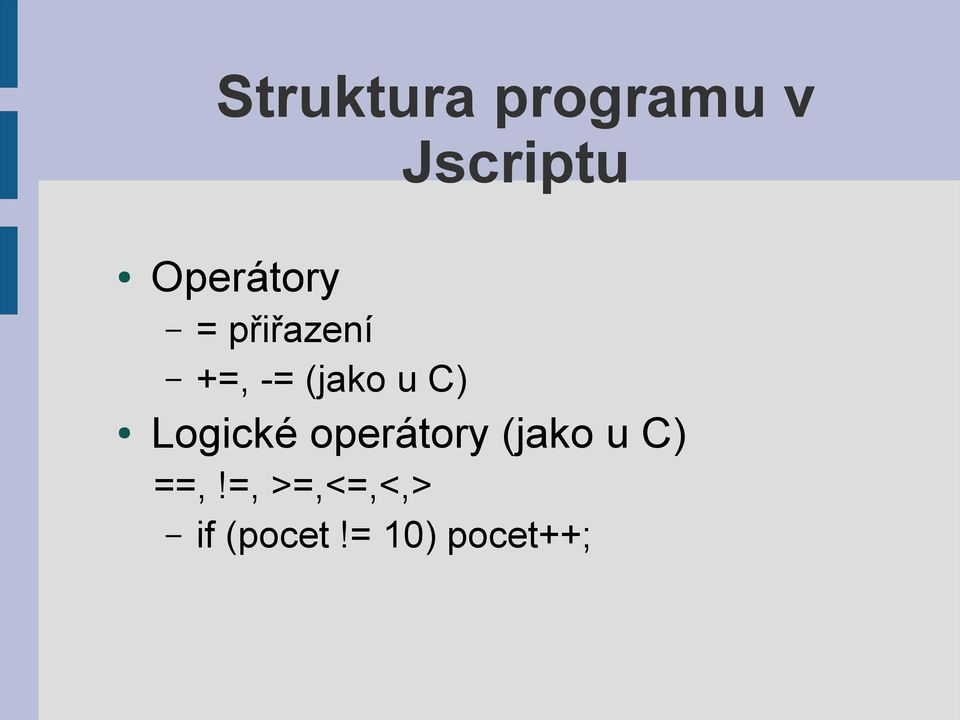 u C) Logické operátory (jako u C)