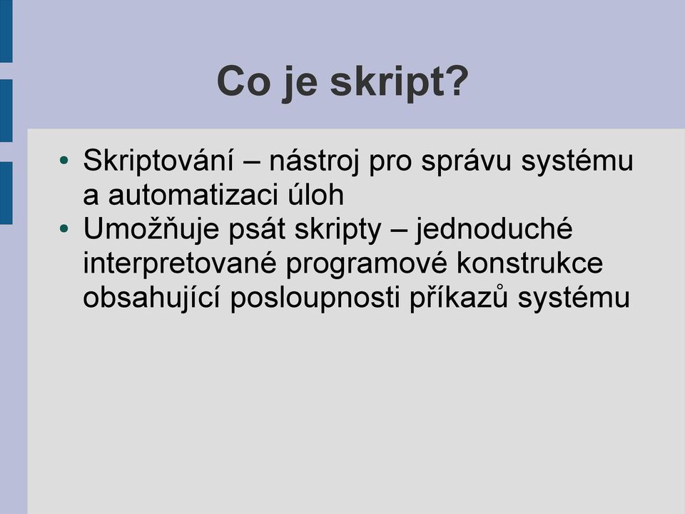 automatizaci úloh Umožňuje psát skripty