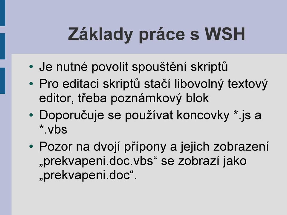 Doporučuje se používat koncovky *.js a *.