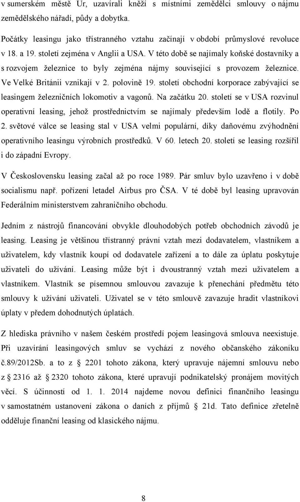 polovině 19. století obchodní korporace zabývající se leasingem železničních lokomotiv a vagonů. Na začátku 20.