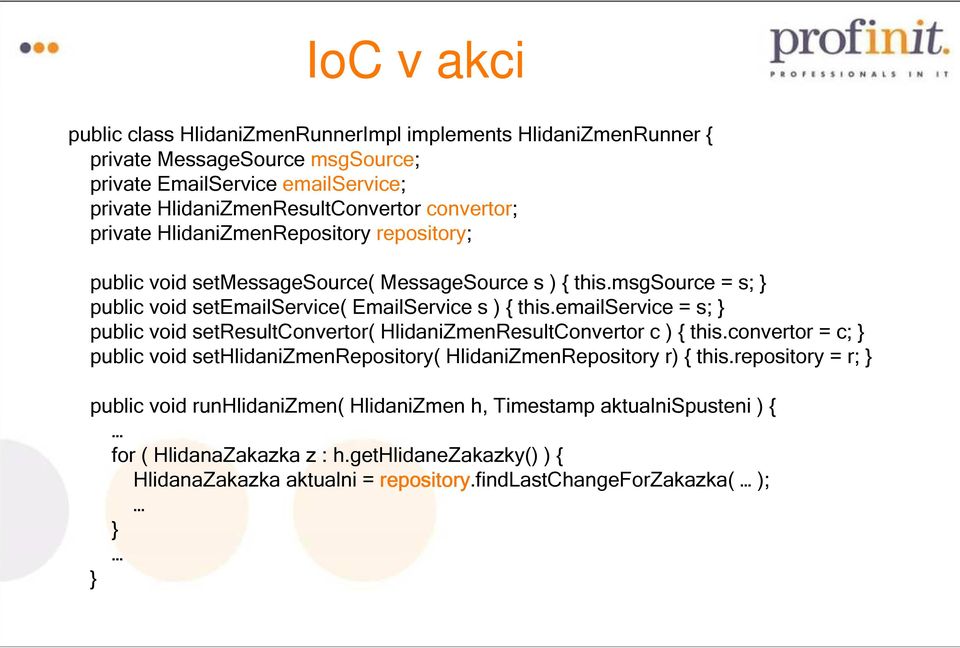 emailservice = s; } public void setresultconvertor( HlidaniZmenResultConvertor c ) { this.convertor = c; } public void sethlidanizmenrepository( HlidaniZmenRepository r) { this.