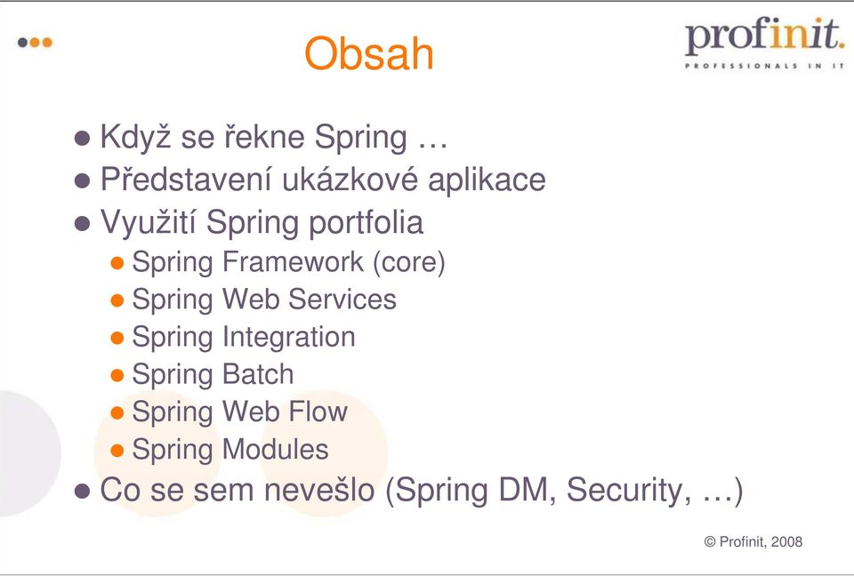 Services Spring Integration Spring Batch Spring Web Flow