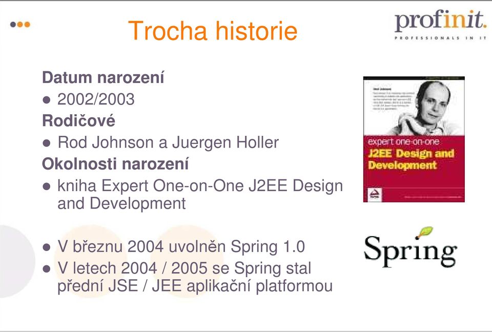 Design and Development V březnu 2004 uvolněn Spring 1.