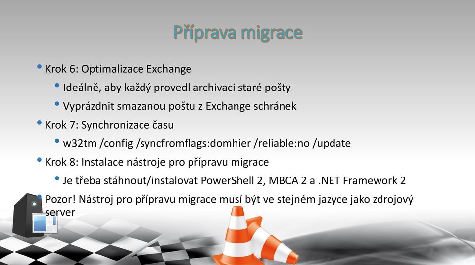 /update Krok 8: Instalace nástroje pro přípravu migrace Je třeba stáhnout/instalovat PowerShell 2,