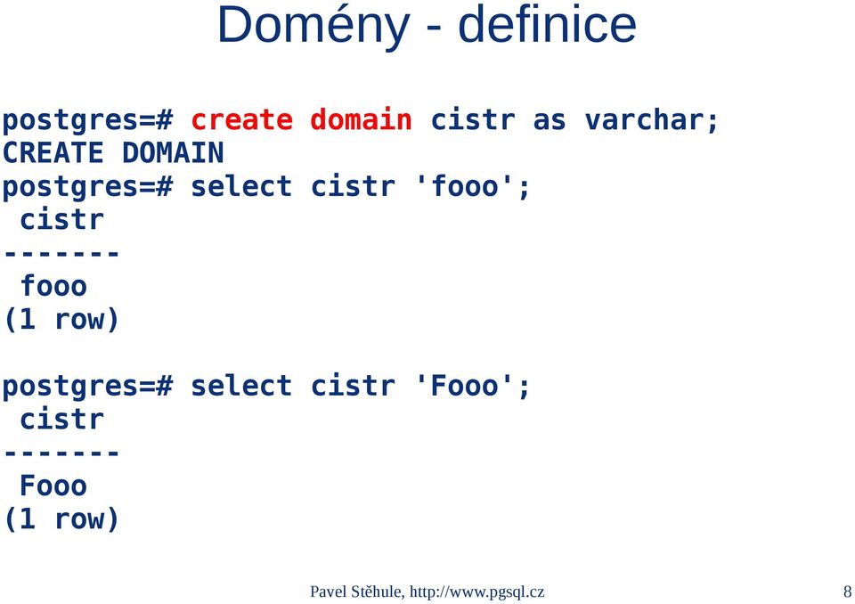 cistr ------- fooo (1 row) postgres=# select cistr